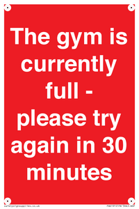 The gym is currently full - please try again in 30 minutes